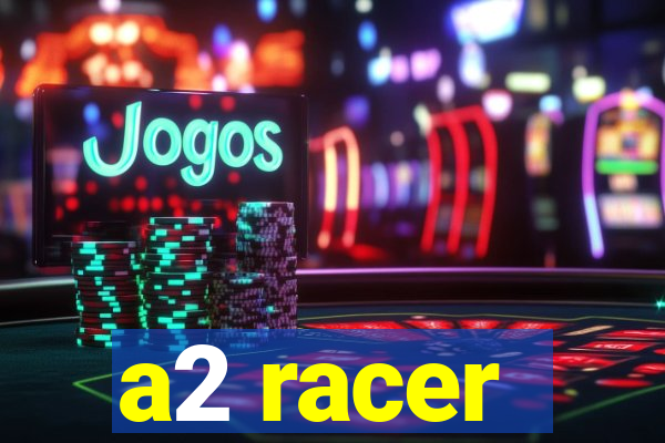 a2 racer - riscando o asfalto assistir